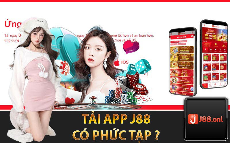 Tải app j88 có phức tạp không?