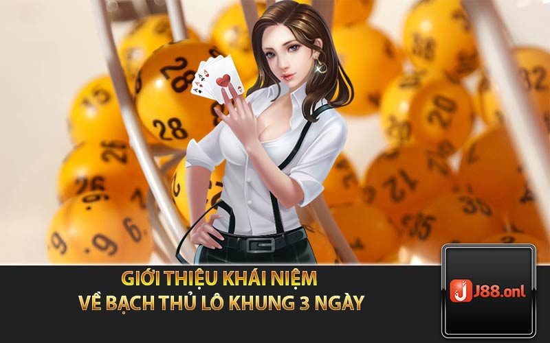 Giới Thiệu Khái Niệm Về Bạch Thủ Lô Khung 3 Ngày